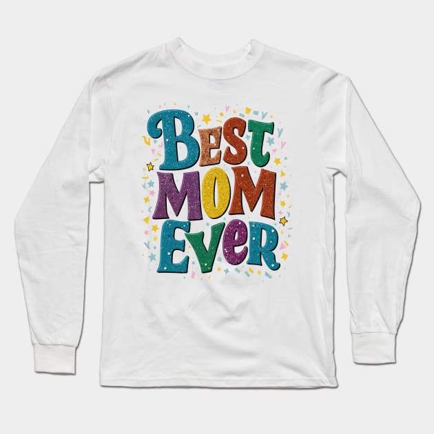 Best Mom Ever Long Sleeve T-Shirt by nightmarehocuspocus